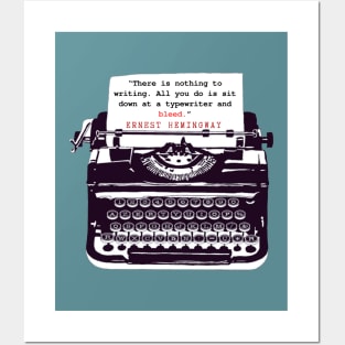 Copy of Ernest Hemingway writing advice: There is nothing to writing. All you do is sit down at a typewriter and bleed. Posters and Art